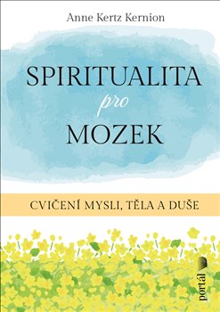 Spiritualita pro mozek - Cvičení mysli, těla a duše koupíte na Kosmas.cz
