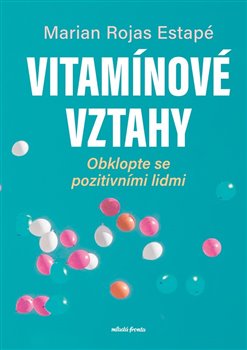 Vitamínové vztahy - Obklopte se pozitivními lidmi koupíte na Kosmas.cz
