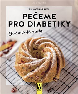 Kniha Pečeme pro diabetiky – Slané a sladké recepty