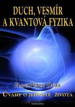 Duch, vesmír a kvantová fyzika - Úvahy o jednotě života koupíte na Kosmas.cz