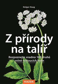 Kniha Z přírody na talíř - Rozpoznejte snadno 100 druhů volně rostoucích bylin