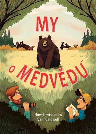 My o medvědu - Huw Lewis Jones, Sam Caldwell