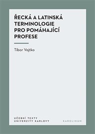 Řecká a latinská terminologie pro pomáhající profese - Tibor Vojtko