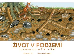 Život v podzemí: Tunelem do světa zvířat - John Woodward