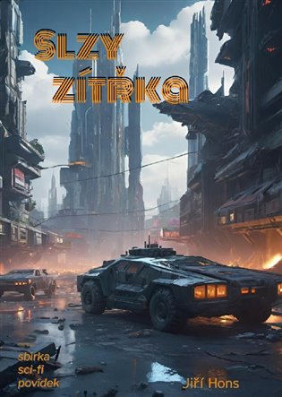 Slzy zítřka: Sbírka sci-fi povídek - Jiří Hons