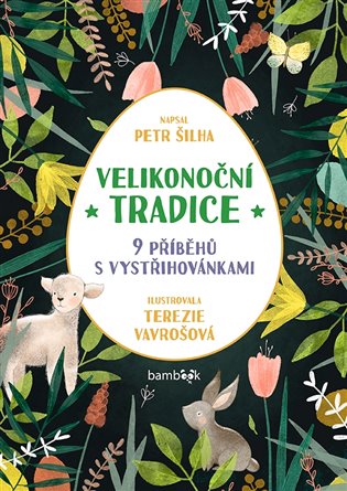 Velikonoční tradice: 9 příběhů s vystřihovánkami - Petr Šilha