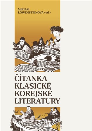 Čítanka klasické korejské literatury - Miriam Löwensteinová (ed.)