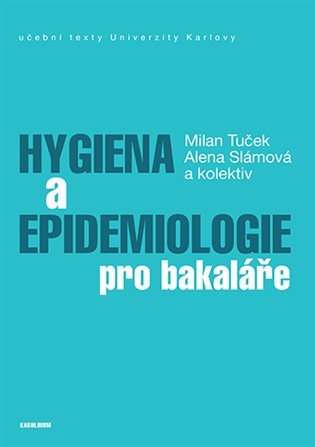Hygiena a epidemiologie pro bakaláře - Alena Slámová, Milan Tuček,  kol.
