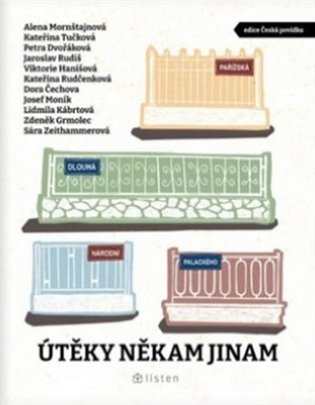 Útěky někam jinam - Petra Dvořáková, Zdeněk Grmolec, Viktorie Hanišová, Lidmila Kábrtová, Michaela Klevisová, Josef Moník, Alena Mornštajnová, Kateřina Rudčenková, Jaroslav Rudiš, Sára Zeithammerová