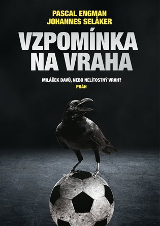 Vzpomínka na vraha: Miláček davů, nebo nelítostný vrah? - Pascal Engman, Johannes Selåker
