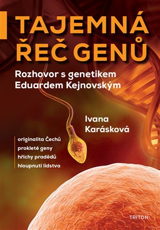 Tajemná řeč genů: Rozhovor s genetikem Eduardem Kejnovským - Ivana Karásková