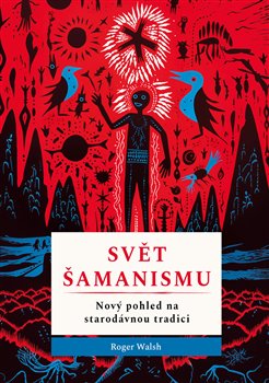 Svět šamanismu - Nový pohled na starodávnou tradici koupíte na Kosmas.cz