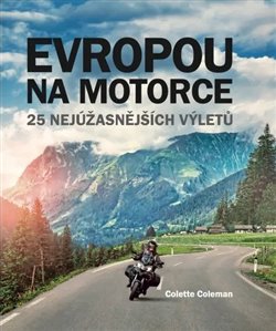 Evropou na motorce – 25 nejúžasnějších výletů, 2. vydání koupíte na Kosmas.cz