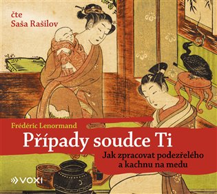 Případy soudce Ti. Jak zpracovat podezřelého a kachnu na medu, mp3 - Frédéric Lenormand