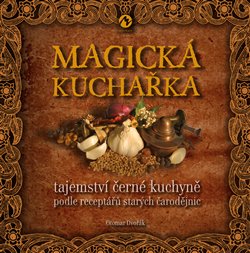 Magická kuchařka - Tajemství černé kuchyně podle receptářů starých čarodějnic koupíte na Kosmas.cz