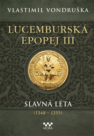 Lucemburská epopej III - Slavná léta (1348-1355) koupíte na Kosmas.cz