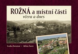 Rožná a místní části včera a dnes koupíte na Kosmas.cz