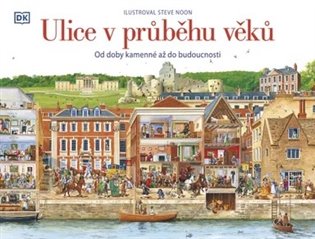 Ulice v průběhu věků - Steve Noon, a kolektiv autorů