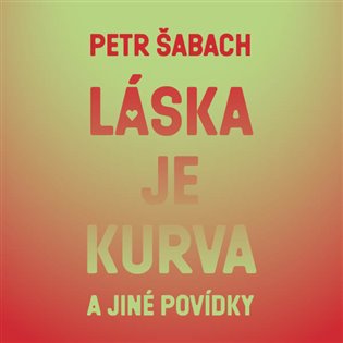 Láska je kurva a jiné povídky, mp3 - Petr Šabach