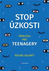 Stop úzkosti: Příručka pro teenagery - Regine Galanti