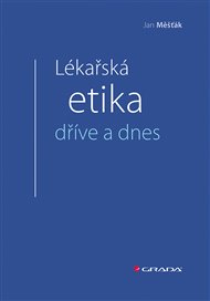 Lékařská etika dříve a dnes - Jan Měšťák