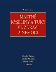 Mastné kyseliny a tuky ve zdraví a nemoci - Jaroslav Macášek, Marek Vecka, Miroslav Zeman,  kolektiv