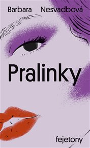Pralinky - Barbara Nesvadbová