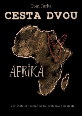 Cesta dvou - Afrika - Tom Jurka