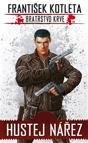 Hustej nářez: Bratrstvo krve - František Kotleta