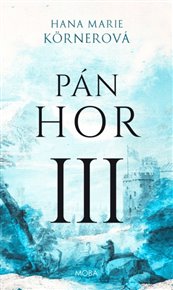 Pán hor III. - Hana Marie Körnerová