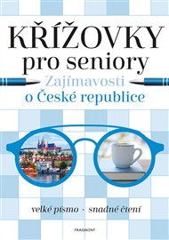 Křížovky pro seniory – Zajímavosti o České republice -  kolektiv