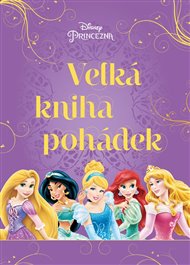 Princezna - Velká kniha pohádek: Čtení o Locice, Popelce, Ariel a dalších princeznách!