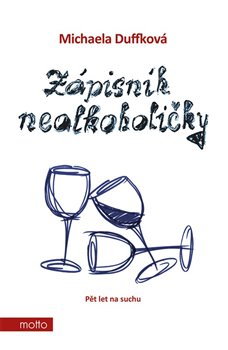 Zápisník nealkoholičky - Pět let na suchu koupíte na Kosmas.cz