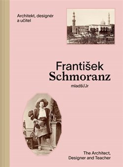 František Schmoranz mladší (1845-1892) Architekt, designér a učitel koupíte na Kosmas.cz