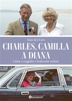 Charles, Camilla a Diana - Láska a tragédie v královské rodině