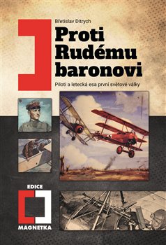 Proti Rudému baronovi - Piloti a letecká esa 1. světové války koupíte na Kosmas.cz
