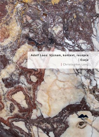 Adolf Loos: Význam, kontext, recepce / Eseje - Christopher Long