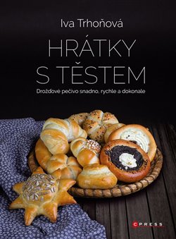 Hrátky s těstem - Drožďové pečivo snadno, rychle a dokonale, 1. vydání koupíte na Kosmas.cz
