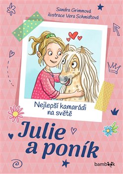 Julie a poník – Nejlepší kamarádi na světě koupíte na Kosmas.cz