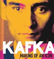 Kafka: Making of an Icon -  kolektiv autorů
