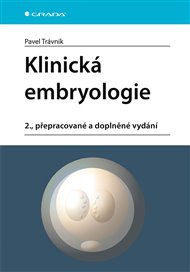 Klinická embryologie: 2., přepracované a doplněné vydání - Pavel Trávník