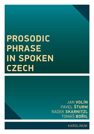 Prosodic Phrase in Spoken Czech - Tomáš Bořil, Radek Skarnitzl, Pavel Šturm, Jan Volín