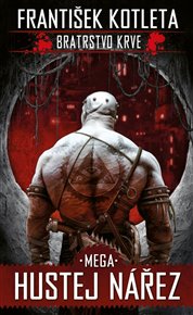 Mega hustej nářez: Bratrstvo krve 3 - František Kotleta