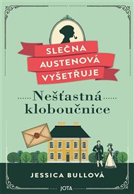Slečna Austenová vyšetřuje: Nešťastná kloboučnice - Jessica Bullová, Radka Knotková