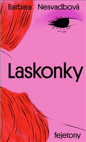 Laskonky: Fejetony - Barbara Nesvadbová