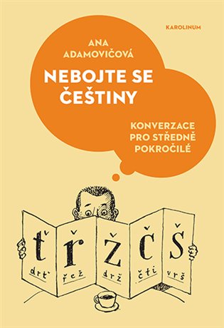 Nebojte se češtiny: Konverzace pro středně pokročilé - Ana Adamovičová