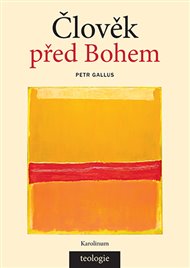 Člověk před Bohem: Teologická antropologie - Petr Gallus