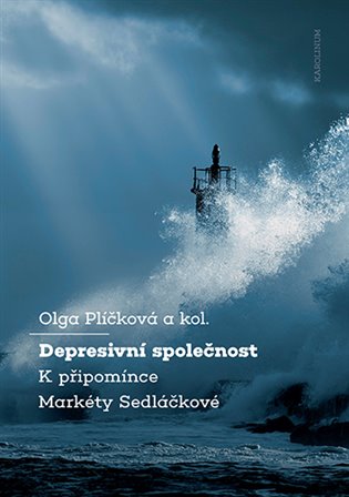Depresivní společnost: K připomínce Markéty Sedláčkové - Olga Plíčková