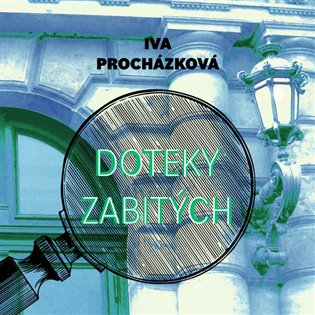 Doteky zabitých, mp3 - Iva Procházková