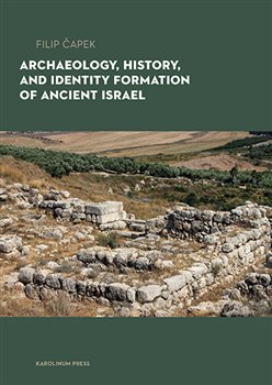 Archaeology, History, and Formation of Identity in Ancient Israel koupíte na Kosmas.cz